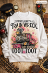 I’m Not Always a Train Wreck – Toot Toot Sweatshirt or T-Shirt